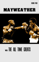 Floyd Mayweather Jr vs. the All-Time Greats